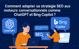 Comment adapter sa stratégie SEO aux moteurs conversationnels comme ChatGPT et Bing Copilot ?